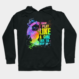 I Know i play like a girl try to keep up soccer player Hoodie